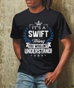 Swift Thing Name You Wouldn't Understand T Shirt