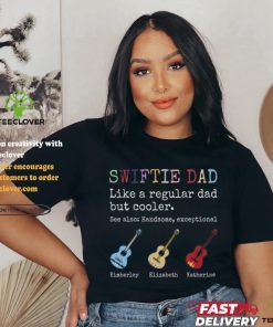 Swiftie dad like a regular dad but cooler shirt