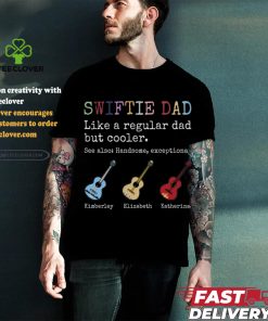 Swiftie dad like a regular dad but cooler shirt
