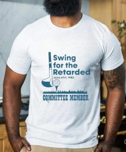 Swing For The Retarded June 6th 1982 Committee Member Shirt