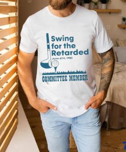 Swing For The Retarded June 6th 1982 Committee Member Shirt 1 Swing For The Retarded June 6th 1982 Committee Member Shirt