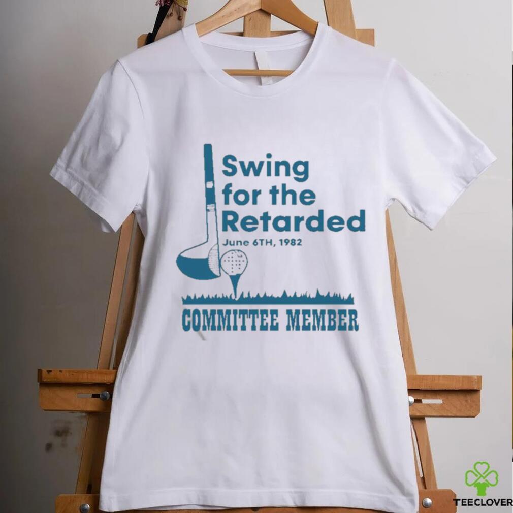 Swing For The Retarded June 6th 1982 Committee Member Shirt Swing For The Retarded June 6th 1982 Committee Member Shirt