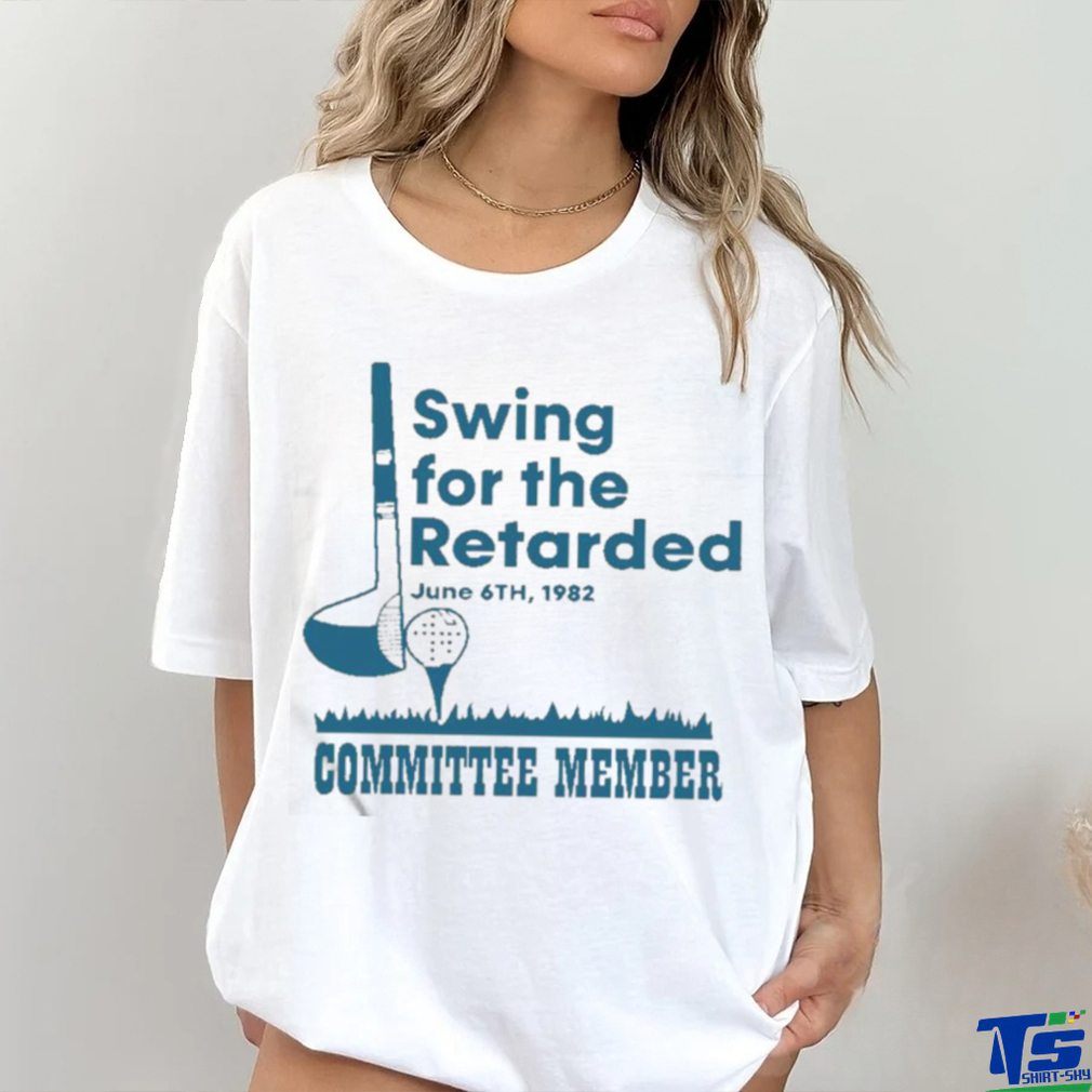 Swing For The Retarded June 6th 1982 Committee Member Shirt Swing For The Retarded June 6th 1982 Committee Member Shirt