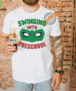 Swinging into preschool superhero hoodie, sweater, longsleeve, shirt v-neck, t-shirt