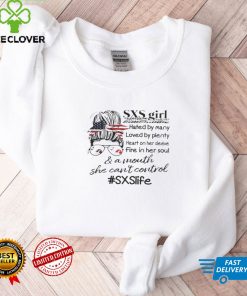 Sxs Girl Hated By Mary Loved By Plenty Heeart On Her Sleeve Fire In Her Soul And A Mouth She Can’t Control Shirt, Hoodie, Sweater, Tshirt