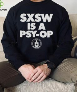 Sxsw is a PSY OP Hoodie Shirt