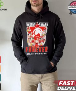 Sydney Swans Forever Not Just When We Win T Shirt