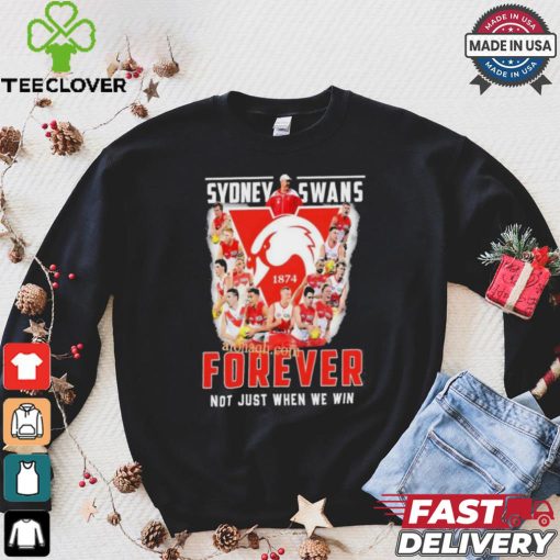 Sydney Swans Forever Not Just When We Win T Shirt