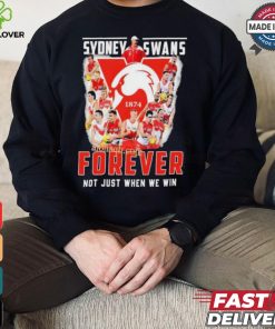 Sydney Swans Forever Not Just When We Win T Shirt