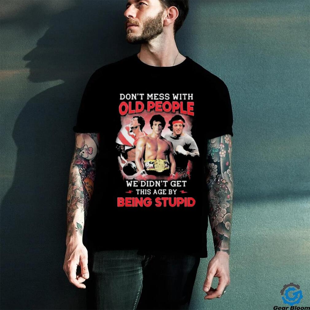 Sylvester Stallone Don’t Mess With Old People Rocky We Didn’t Get This Age By Being Stupid Signature shirt Sylvester Stallone Don’t Mess With Old People Rocky We Didn’t Get This Age By Being Stupid Signature shirt