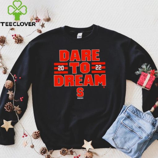 Syracuse Soccer 2022 Dare To Dream Shirt