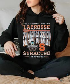 Syracuse WLAX 2024 NCAA Tournament Championship Weekend T hoodie, sweater, longsleeve, shirt v-neck, t-shirt