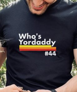 Whos Yordaddy T Shirt 2 Whos Yordaddy T Shirt2