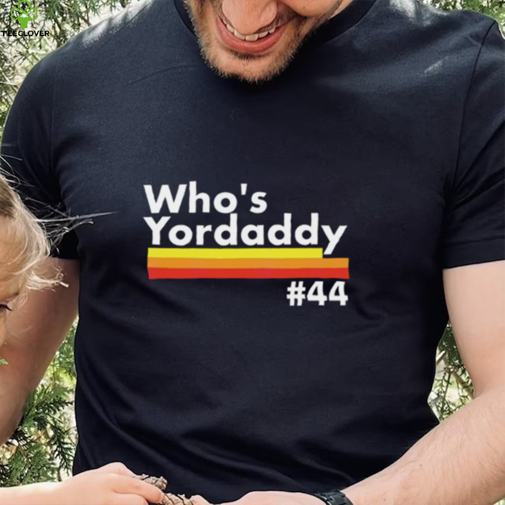 Whos Yordaddy T Shirt Whos Yordaddy T Shirt