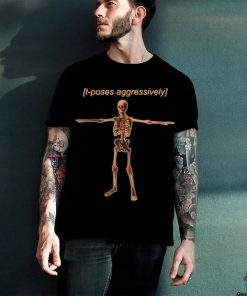 T Poses Aggressively Unisex t shirt