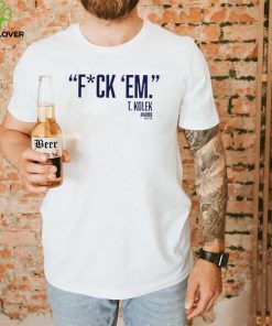 T. Kolek Fuck ’em 2022 shirt