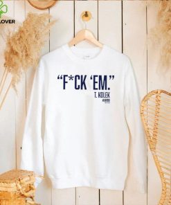 T. Kolek Fuck ’em 2022 shirt 1 T. Kolek Fuck ’em 2022 shirt