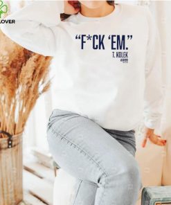 T. Kolek Fuck ’em 2022 shirt 2 T. Kolek Fuck ’em 2022 shirt