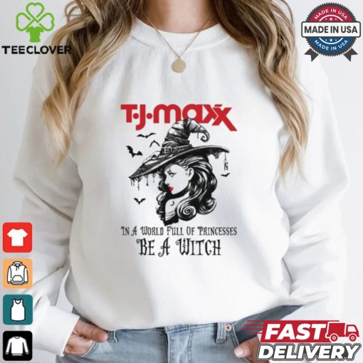 T.J.MAXX In a World full pringcesses be a witch shirt
