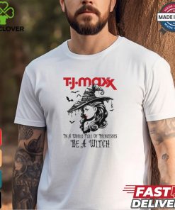 T.J.MAXX In a World full pringcesses be a witch shirt