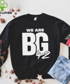 We Are BG Shirt