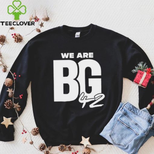 We Are BG Shirt