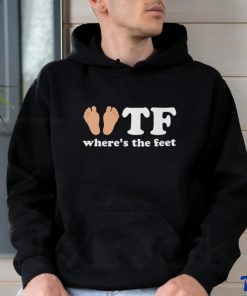 TF Where The Feet Shirt