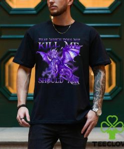 THAT WHICH DOES NOT KILL ME Classic T Shirt