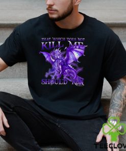 THAT WHICH DOES NOT KILL ME Classic T Shirt