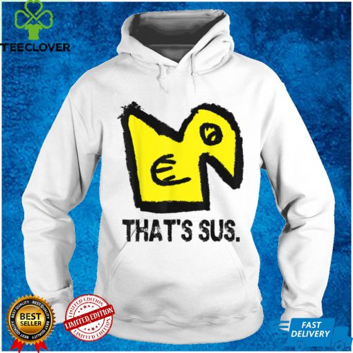 THAT’S SUS FUNNY FUN NOVELTY COOL AWESOME SUS T Shirt