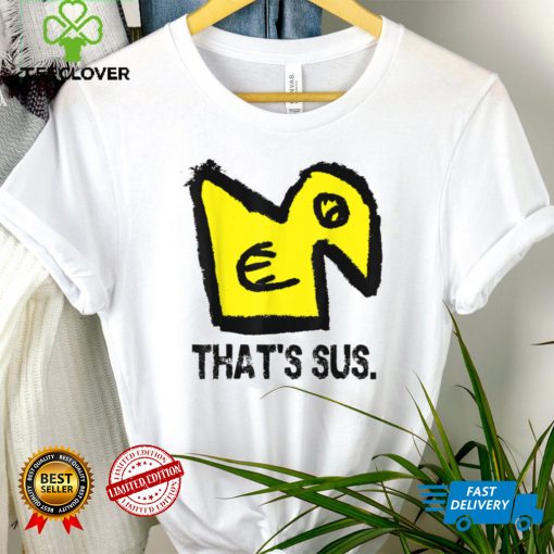 THAT’S SUS FUNNY FUN NOVELTY COOL AWESOME SUS T Shirt