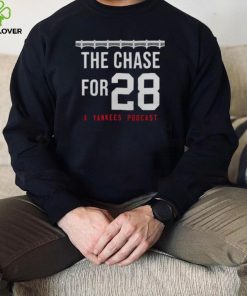 THE CHASE FOR 28 A YANKEES PODCAST SHIRT