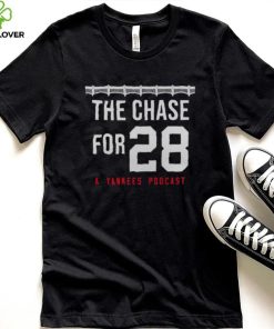 THE CHASE FOR 28 A YANKEES PODCAST SHIRT 2 THE CHASE FOR 28 A YANKEES PODCAST SHIRT