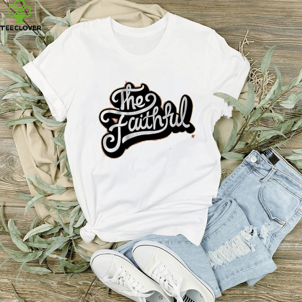 THE FAITHFUL shirt THE FAITHFUL shirt