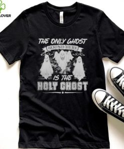 THE ONLY GHOST ROUND HERE HALLOWEEN 2022 T SHIRT