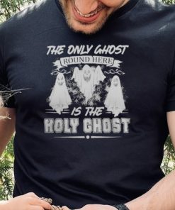 THE ONLY GHOST ROUND HERE HALLOWEEN 2022 T SHIRT