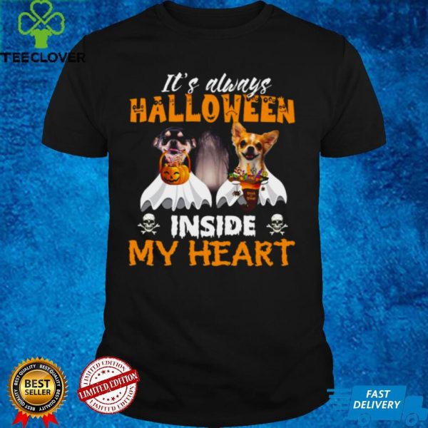 Chihuahua Its Always Halloween Trick Or Treat Inside My Heart T hoodie, sweater, longsleeve, shirt v-neck, t-shirt