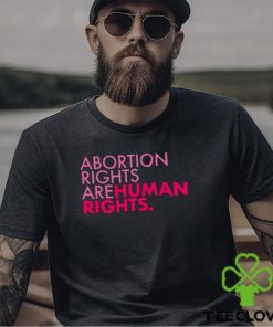 TRUMP ABORTION RIGHTS ARE HUMAN RIGHTS SHIRT