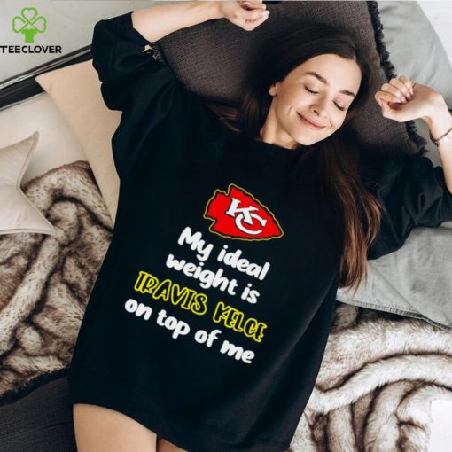 Kansas City Chiefs football my ideal weight is Travis Kelce on top of me logo hoodie, sweater, longsleeve, shirt v-neck, t-shirt