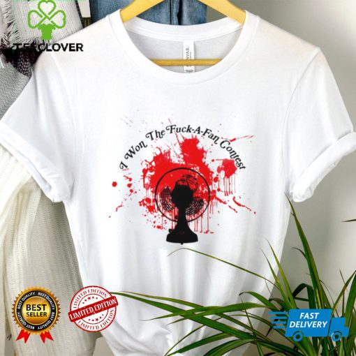 Table Fan Blood I won the Fuck a Fan contest art shirt