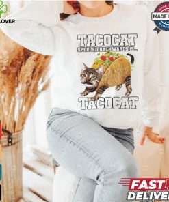 Taco Cat Spelled Backwards Is Tacocat Shirt