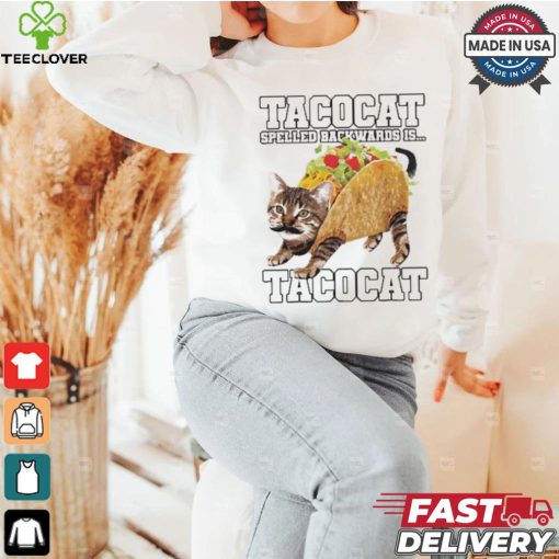 Taco Cat Spelled Backwards Is Tacocat Shirt