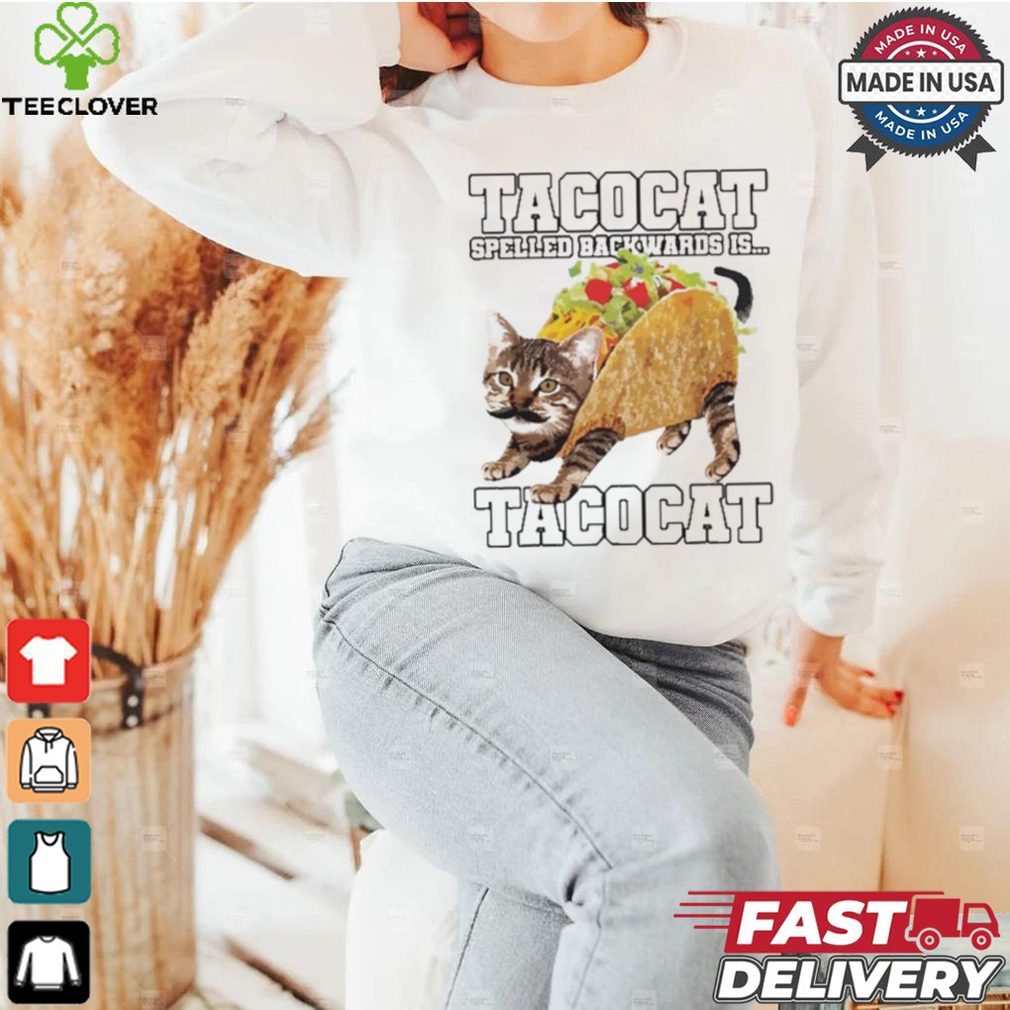 Taco Cat Spelled Backwards Is Tacocat Shirt Taco Cat Spelled Backwards Is Tacocat Shirt