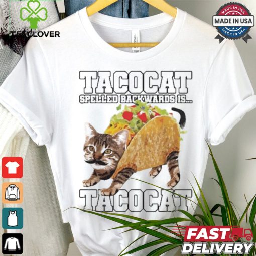 Taco Cat Spelled Backwards Is Tacocat Shirt