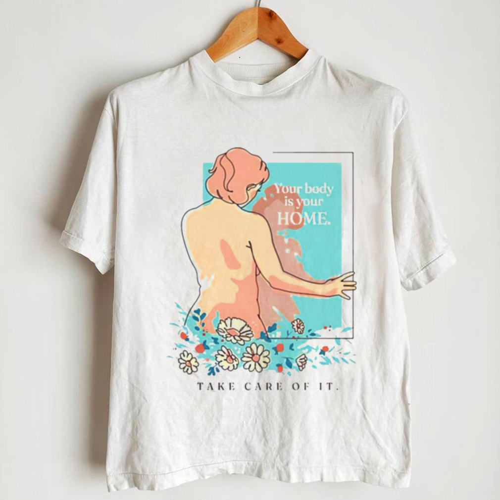 Take Care Of Your Body Mental Health Shirt Take Care Of Your Body Mental Health Shirt