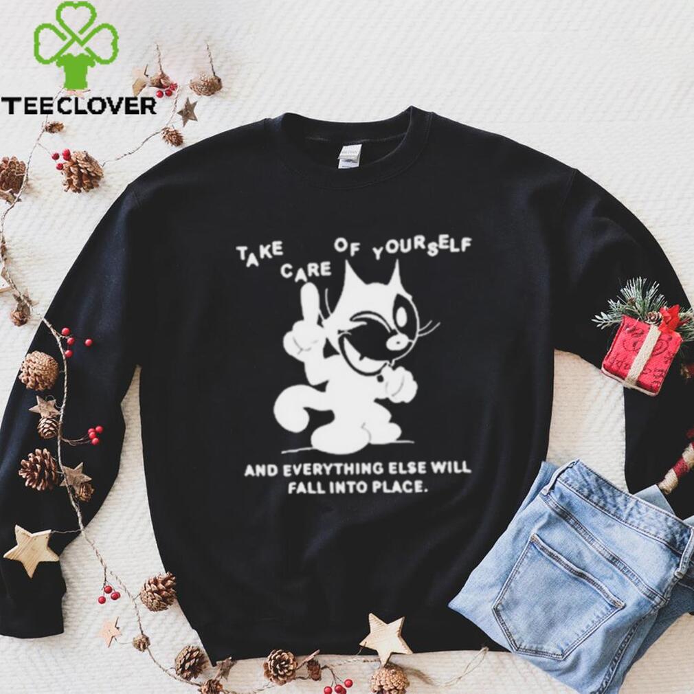 Take Care Of Yourself And Everything Else Will Fall Into Place Shirt Take Care Of Yourself And Everything Else Will Fall Into Place Shirt