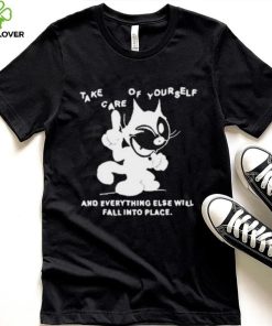 Take Care Of Yourself And Everything Else Will Fall Into Place Shirt