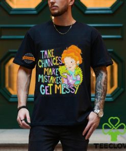 Take Chances Make Mistakes Get Messy Shirt