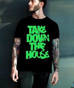 Take Down The House Shirt