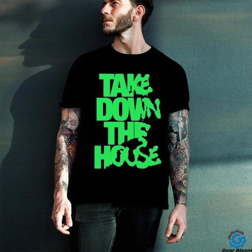 Take Down The House Shirt